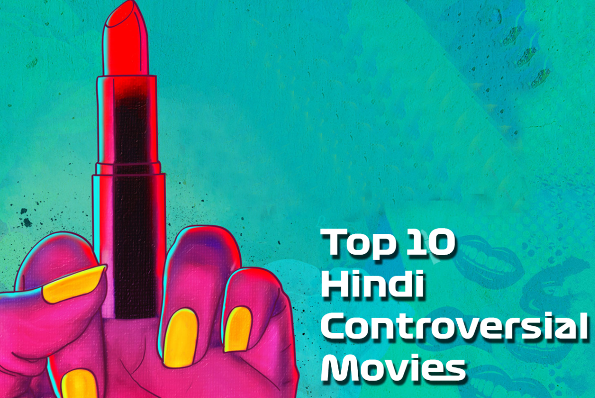 Top 10 Bollywood Controversial Movies
